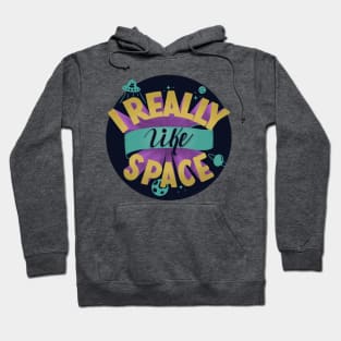 I Really Like Space Hoodie